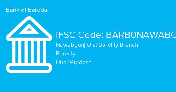 Bank of Baroda, Nawabgunj Dist Bareilly Branch IFSC Code - BARB0NAWABG