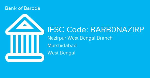 Bank of Baroda, Nazirpur West Bengal Branch IFSC Code - BARB0NAZIRP