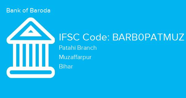 Bank of Baroda, Patahi Branch IFSC Code - BARB0PATMUZ