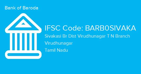 Bank of Baroda, Sivakasi Br Dist Virudhunagar T N Branch IFSC Code - BARB0SIVAKA