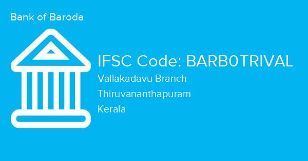 Bank of Baroda, Vallakadavu Branch IFSC Code - BARB0TRIVAL
