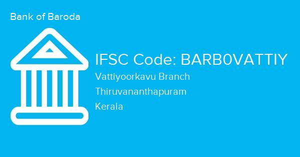 Bank of Baroda, Vattiyoorkavu Branch IFSC Code - BARB0VATTIY