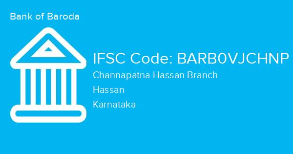 Bank of Baroda, Channapatna Hassan Branch IFSC Code - BARB0VJCHNP
