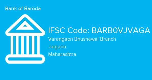 Bank of Baroda, Varangaon Bhushawal Branch IFSC Code - BARB0VJVAGA