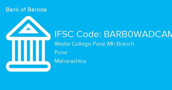 Bank of Baroda, Wadia College Pune Mh Branch IFSC Code - BARB0WADCAM