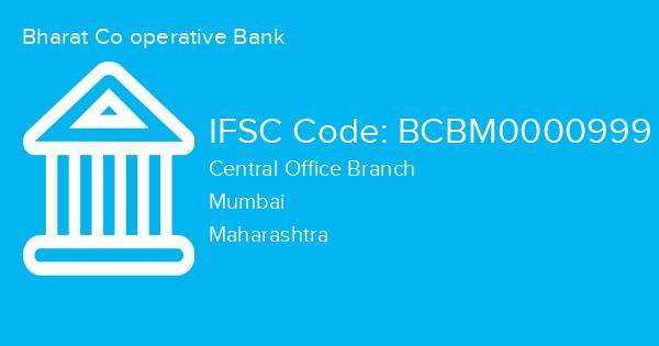 Bharat Co operative Bank, Central Office Branch IFSC Code - BCBM0000999
