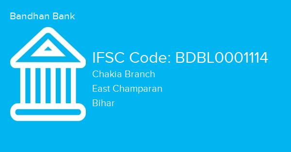 Bandhan Bank, Chakia Branch IFSC Code - BDBL0001114