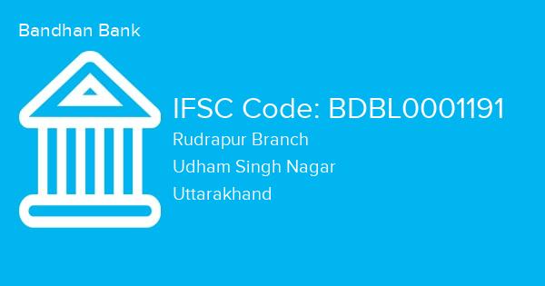 Bandhan Bank, Rudrapur Branch IFSC Code - BDBL0001191