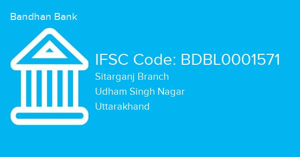 Bandhan Bank, Sitarganj Branch IFSC Code - BDBL0001571