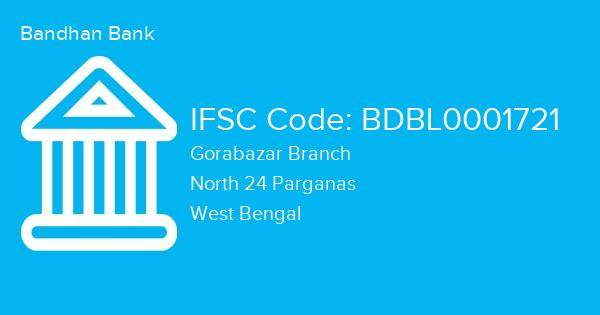 Bandhan Bank, Gorabazar Branch IFSC Code - BDBL0001721