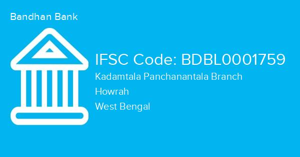Bandhan Bank, Kadamtala Panchanantala Branch IFSC Code - BDBL0001759