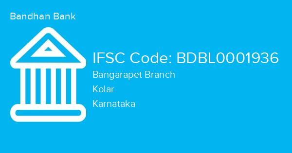 Bandhan Bank, Bangarapet Branch IFSC Code - BDBL0001936