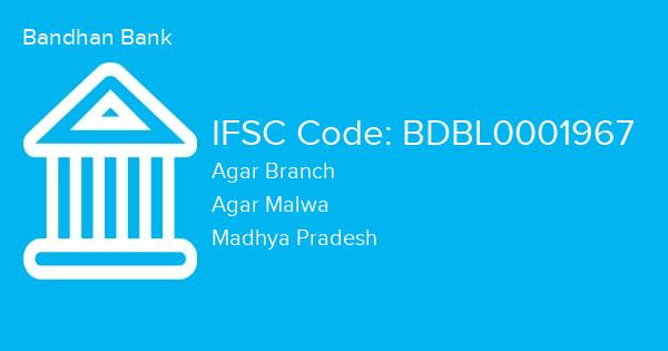 Bandhan Bank, Agar Branch IFSC Code - BDBL0001967