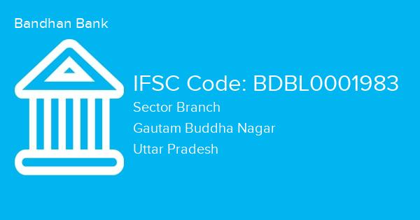 Bandhan Bank, Sector Branch IFSC Code - BDBL0001983