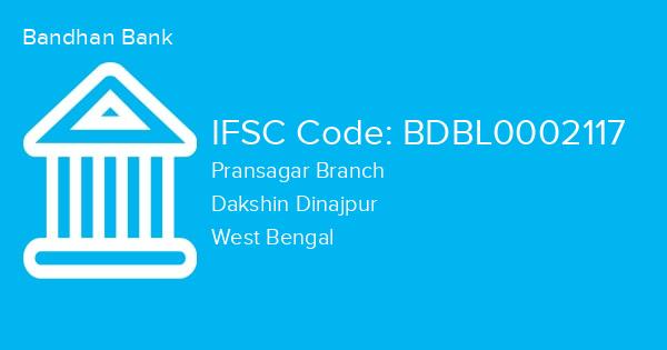 Bandhan Bank, Pransagar Branch IFSC Code - BDBL0002117