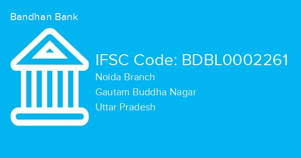 Bandhan Bank, Noida Branch IFSC Code - BDBL0002261