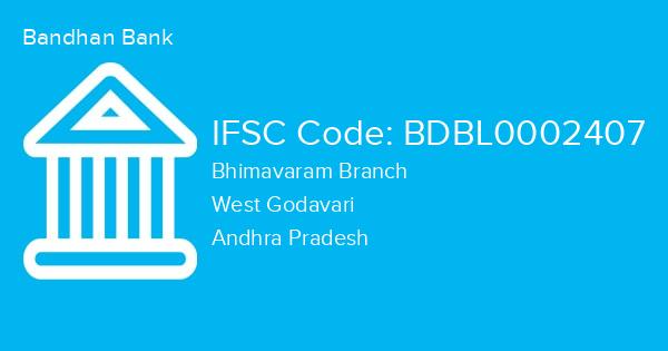 Bandhan Bank, Bhimavaram Branch IFSC Code - BDBL0002407