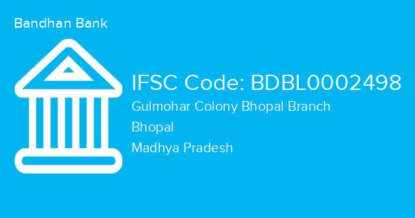 Bandhan Bank, Gulmohar Colony Bhopal Branch IFSC Code - BDBL0002498