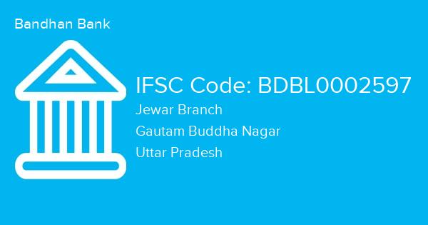 Bandhan Bank, Jewar Branch IFSC Code - BDBL0002597