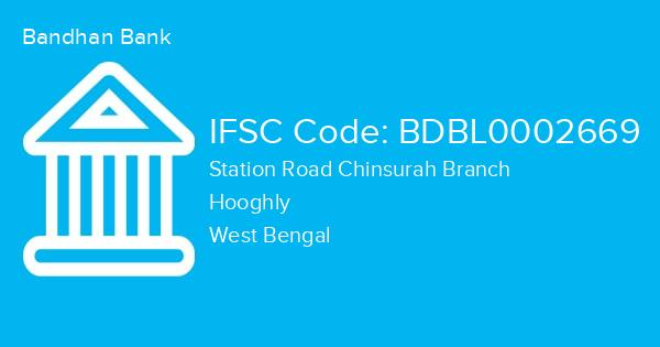 Bandhan Bank, Station Road Chinsurah Branch IFSC Code - BDBL0002669