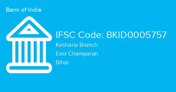 Bank of India, Kesharia Branch IFSC Code - BKID0005757