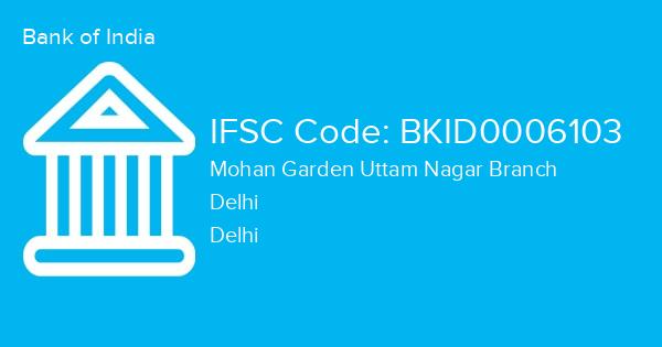 Bank of India, Mohan Garden Uttam Nagar Branch IFSC Code - BKID0006103