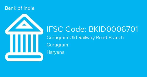 Bank of India, Gurugram Old Railway Road Branch IFSC Code - BKID0006701