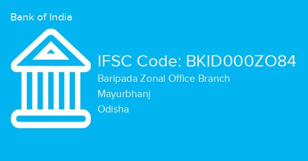 Bank of India, Baripada Zonal Office Branch IFSC Code - BKID000ZO84