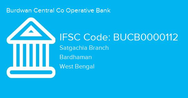Burdwan Central Co Operative Bank, Satgachia Branch IFSC Code - BUCB0000112