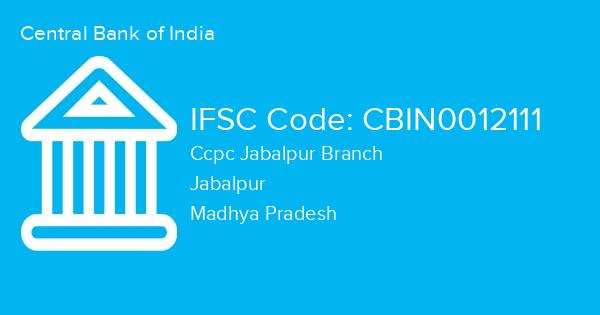 Central Bank of India, Ccpc Jabalpur Branch IFSC Code - CBIN0012111