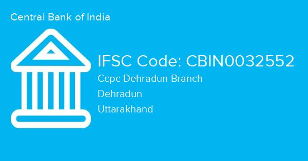Central Bank of India, Ccpc Dehradun Branch IFSC Code - CBIN0032552