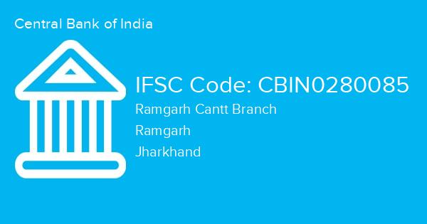 Central Bank of India, Ramgarh Cantt Branch IFSC Code - CBIN0280085