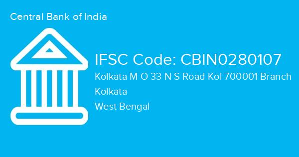 Central Bank of India, Kolkata M O 33 N S Road Kol 700001 Branch IFSC Code - CBIN0280107