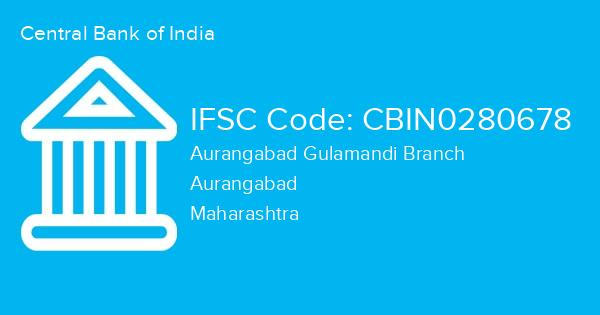 Central Bank of India, Aurangabad Gulamandi Branch IFSC Code - CBIN0280678