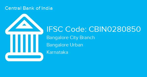 Central Bank of India, Bangalore City Branch IFSC Code - CBIN0280850