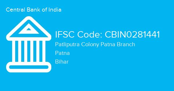 Central Bank of India, Patliputra Colony Patna Branch IFSC Code - CBIN0281441