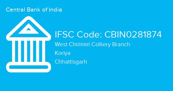 Central Bank of India, West Chirimiri Colliery Branch IFSC Code - CBIN0281874