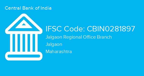 Central Bank of India, Jalgaon Regional Office Branch IFSC Code - CBIN0281897