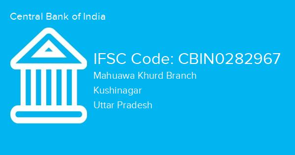 Central Bank of India, Mahuawa Khurd Branch IFSC Code - CBIN0282967