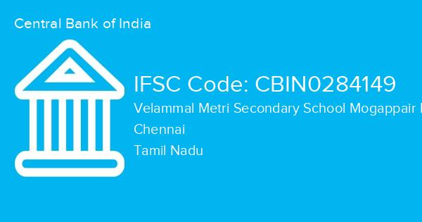 Central Bank of India, Velammal Metri Secondary School Mogappair Branch IFSC Code - CBIN0284149