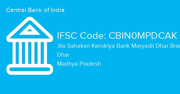 Central Bank of India, Jila Sahakari Kendriya Bank Maryadit Dhar Branch IFSC Code - CBIN0MPDCAK