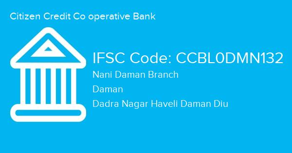 Citizen Credit Co operative Bank, Nani Daman Branch IFSC Code - CCBL0DMN132