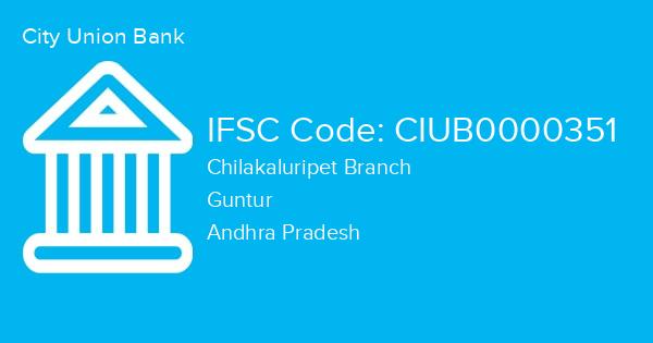 City Union Bank, Chilakaluripet Branch IFSC Code - CIUB0000351