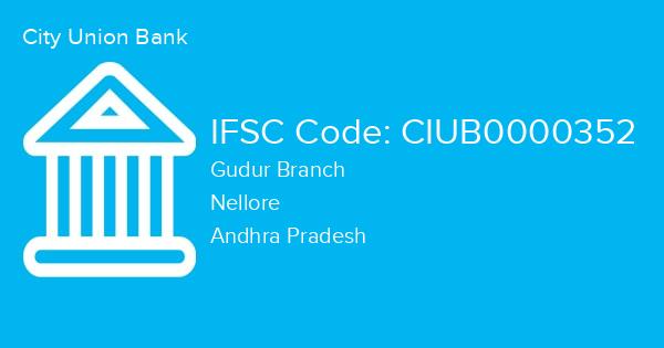 City Union Bank, Gudur Branch IFSC Code - CIUB0000352