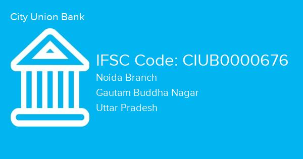City Union Bank, Noida Branch IFSC Code - CIUB0000676