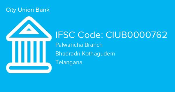 City Union Bank, Palwancha Branch IFSC Code - CIUB0000762