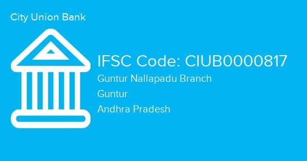 City Union Bank, Guntur Nallapadu Branch IFSC Code - CIUB0000817