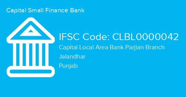 Capital Small Finance Bank, Capital Local Area Bank Parjian Branch IFSC Code - CLBL0000042