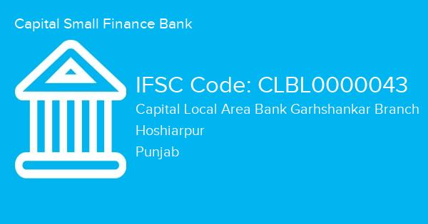 Capital Small Finance Bank, Capital Local Area Bank Garhshankar Branch IFSC Code - CLBL0000043
