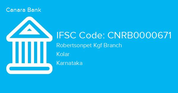 Canara Bank, Robertsonpet Kgf Branch IFSC Code - CNRB0000671
